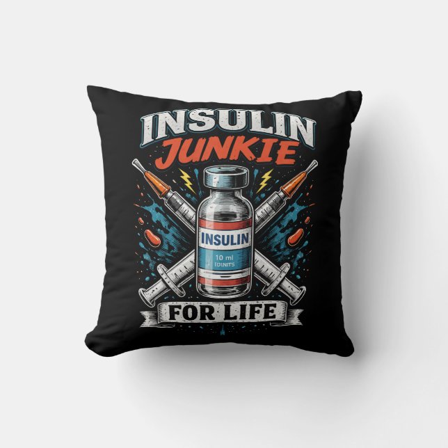 Insulin Junkie For Life  Cushion (Front)