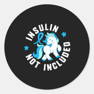 Insulin Not Included Diabetes T1 Awareness Cute Un Classic Round Sticker