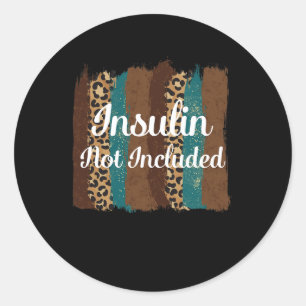 Insulin Not Included Diabetic Pancreas Diabetes Aw Classic Round Sticker