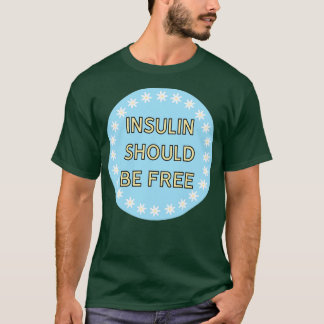 Insulin Should Be Free Healthcare T-Shirt
