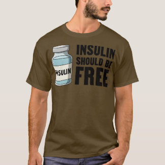 Insulin Should Be Free T-Shirt
