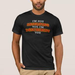 Insulting Describing Funny T-Shirt