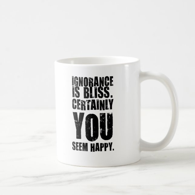 Insulting Mug #6 - Ignorance. Unusual gift. (Right)