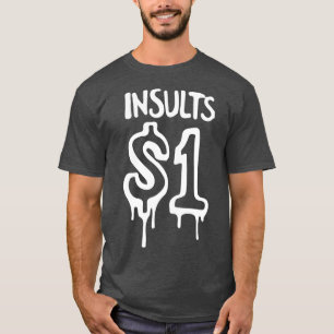 Insults just 1 - Funny LGBT Drag Queen T-Shirt