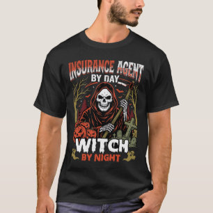 Insurance Agent By Day Witch By Night Halloween T-Shirt