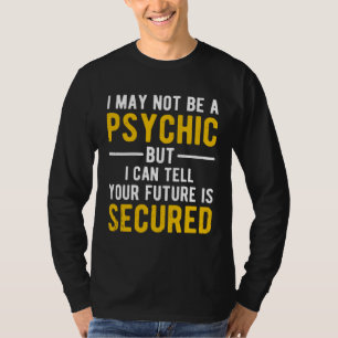 Insurance Agent I Can Tell Your Future Is Secured T-Shirt