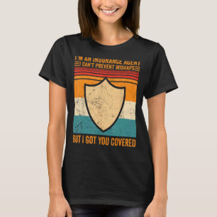Insurance Agent Mishaps But I Got You Covered Funn T-Shirt