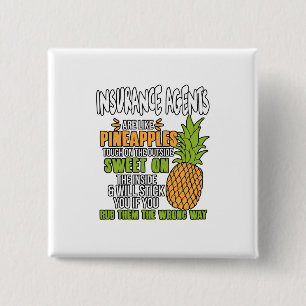 Insurance Agents Are Like Pineapples. 15 Cm Square Badge