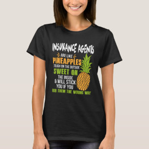 Insurance Agents Are Like Pineapples Work T-Shirt