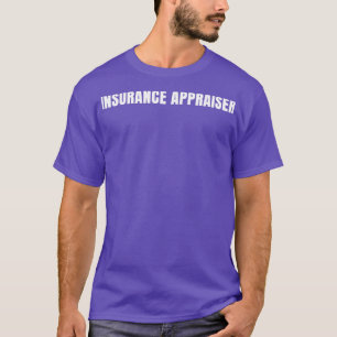 Insurance Appraiser Funny Job Title Profession Bir T-Shirt