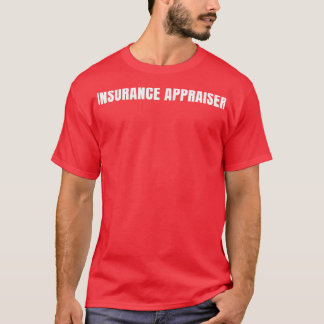 Insurance Appraiser Funny Job Title Profession Bir T-Shirt
