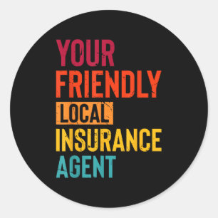 Insurance Broker Your Friendly Local Insurance Age Classic Round Sticker