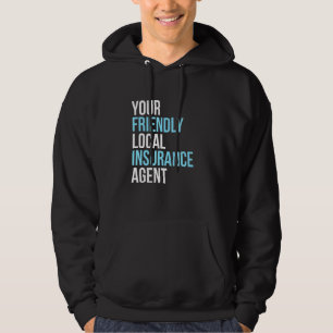 Insurance Broker Your Friendly Local Insurance Age Hoodie