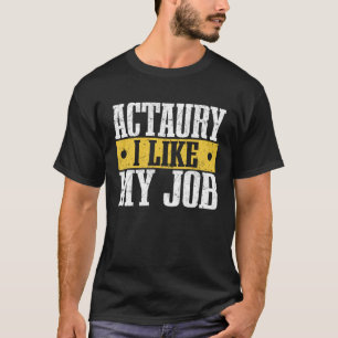 Insurance I Like My Job T-Shirt