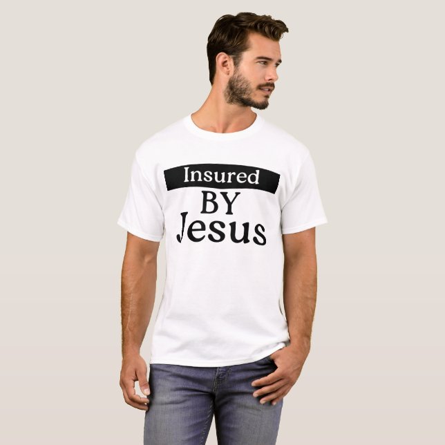 Insured By Jesus Christian Faith Over Fear Prayer T-Shirt (Front Full)