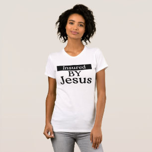 Insured By Jesus Christian Faith Over Fear Prayer T-Shirt