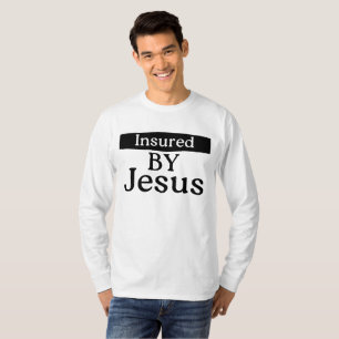 Insured By Jesus Christian Faith Over Fear Prayer T-Shirt