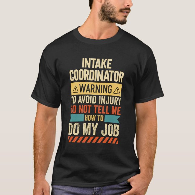 Intake Coordinator Warning T-Shirt (Front)