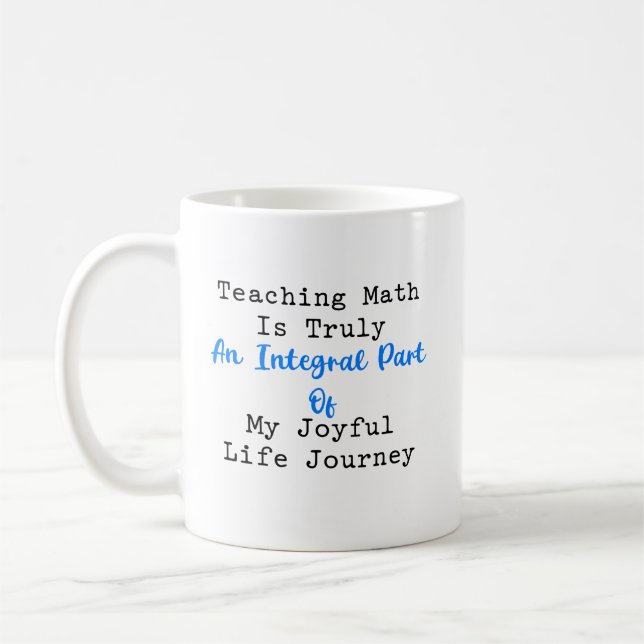 Integral Part Joyful Math Teacher Life Journey Coffee Mug (Left)