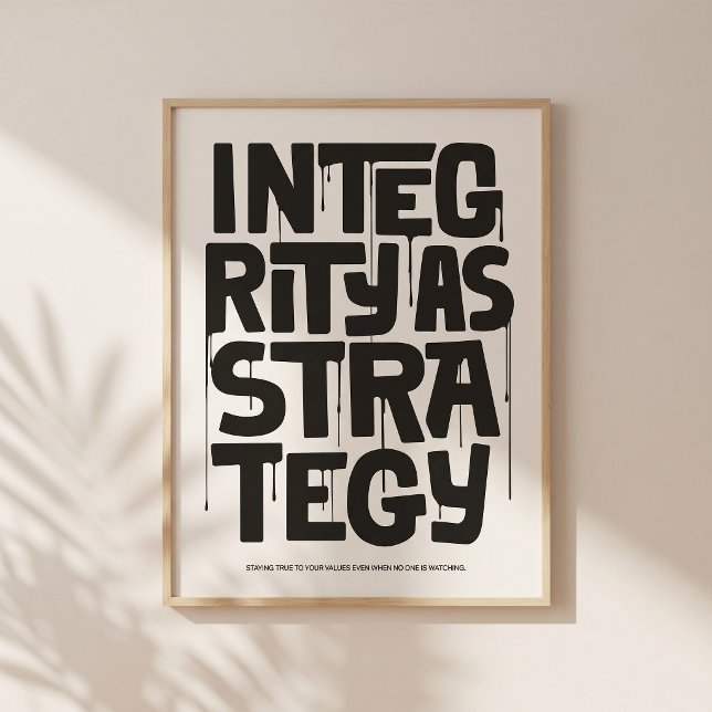 Integrity As Strategy - Typography Print |Wall Art (Quiet design. Strong message about integrity.)