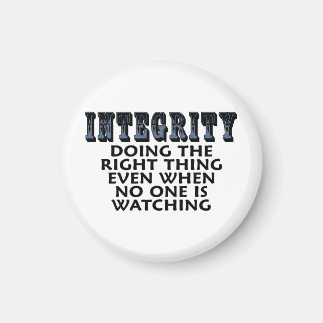 Integrity: Doing the right thing even when... Magnet (Front)