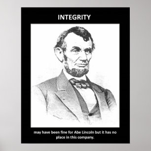 integrity-may-have-been-fine-for-abe-lincoln-but poster