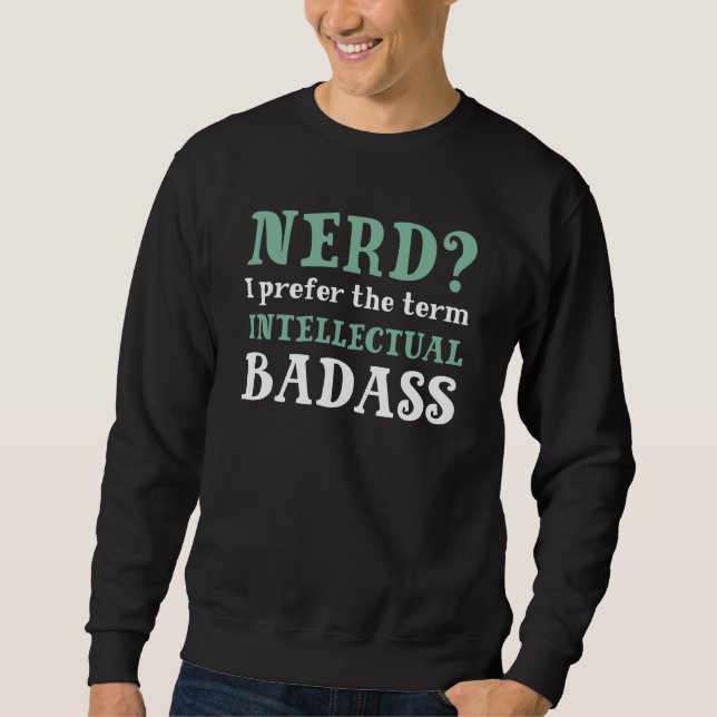 Intellectual Badass Sweatshirt (Front)
