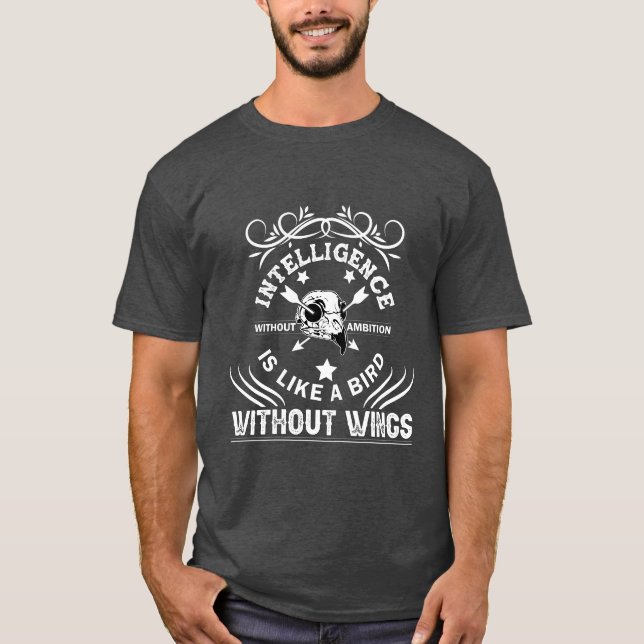 Intelligence Is Like a Bird Without Wings T-Shirt (Front)
