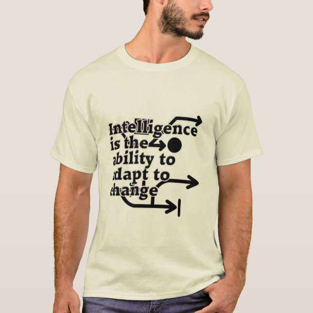 Intelligence is the ability to adapt to change T-Shirt (Front)