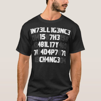 Intelligence is the ability to adapt to change T-Shirt