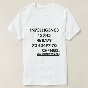 intelligence is the ability to adapt to change T-Shirt