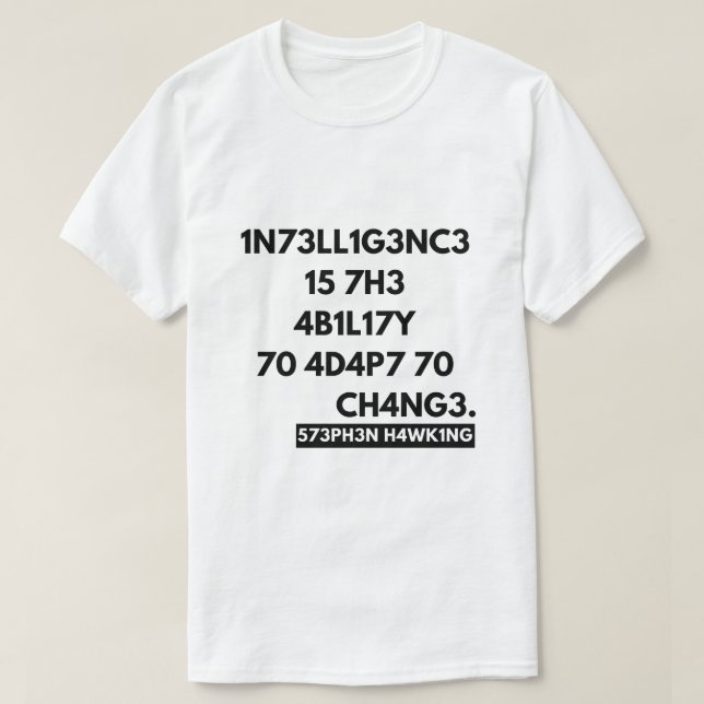 intelligence is the ability to adapt to change T-Shirt (Design Front)