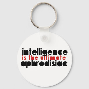 Intelligence is the Ultimate Aphrodisiac Key Ring