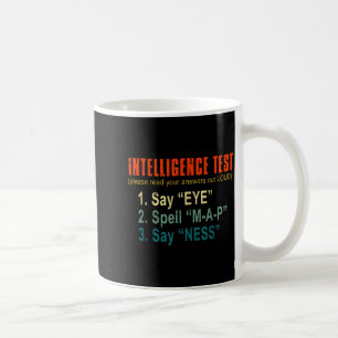 Intelligence Test Adult Humor Funny Sarcasm Graphi Coffee Mug