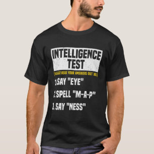 Intelligence Test Say Eye MAP Ness Humour Funny Sa T-Shirt