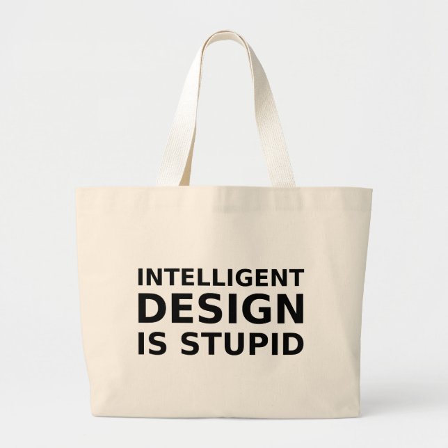 Intelligent Design Is Stupid Large Tote Bag (Front)