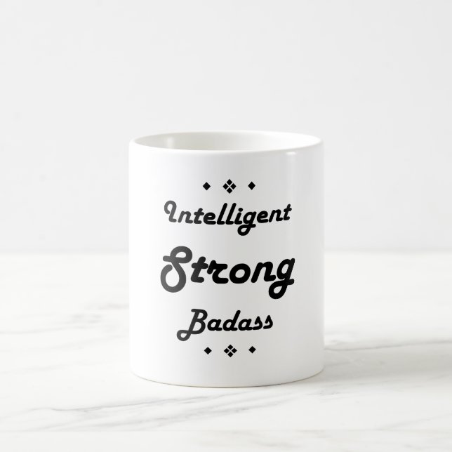 Intelligent Strong Badass motivational Coffee Mug (Center)