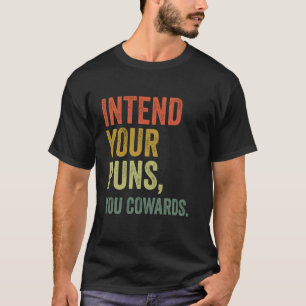 Intend Your Puns You Cowards Funny Vintage T-Shirt