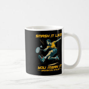 Intense Smashing - Badminton Power Plays Badminton Coffee Mug