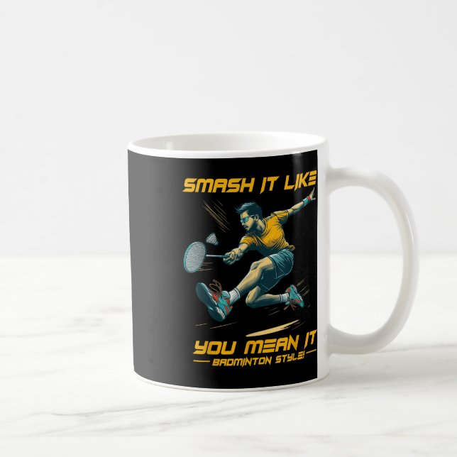 Intense Smashing - Badminton Power Plays Badminton Coffee Mug (Right)