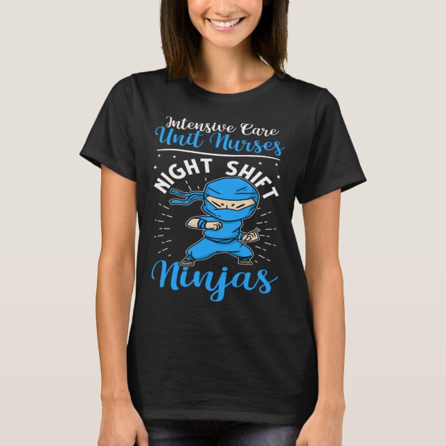 Intensive Care Unit Nurses Night Shift Ninjas T-Shirt (Front)