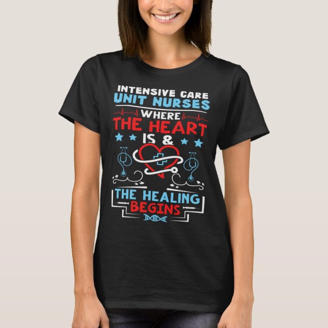 Intensive Care Unit Nurses Where the Heart is T-Shirt (Front)