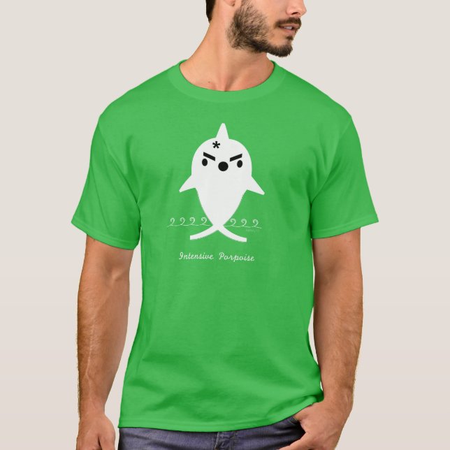 Intensive Porpoise (dark apparel) T-Shirt (Front)