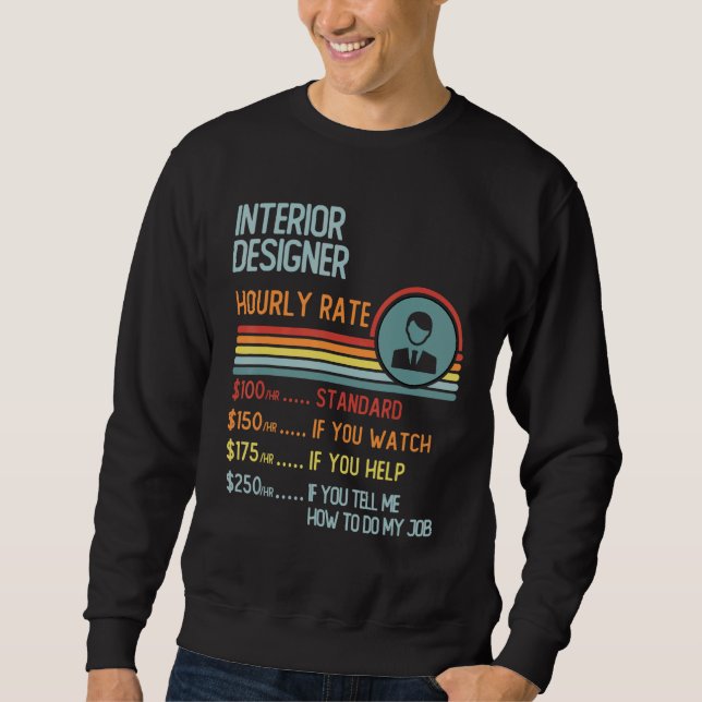 Interior Designer Hourly Rate  Retro Job Title Sweatshirt (Front)
