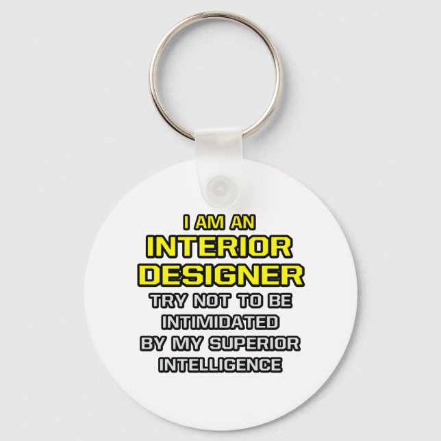 Interior Designer...Superior Intelligence Key Ring (Front)