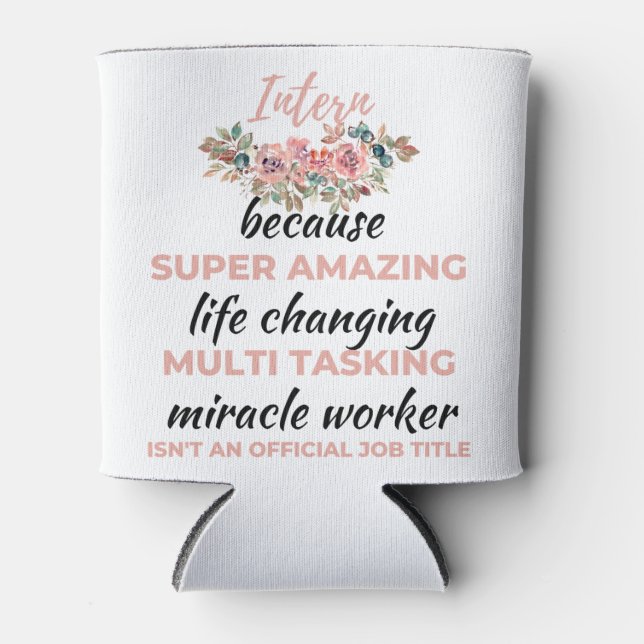 Intern Because Super Amazing Life Changing 2 Can Cooler (Front)