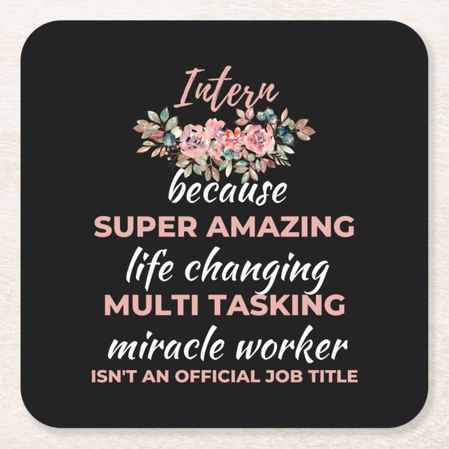 Intern Because Super Amazing Life Changing Square Paper Coaster (Front)
