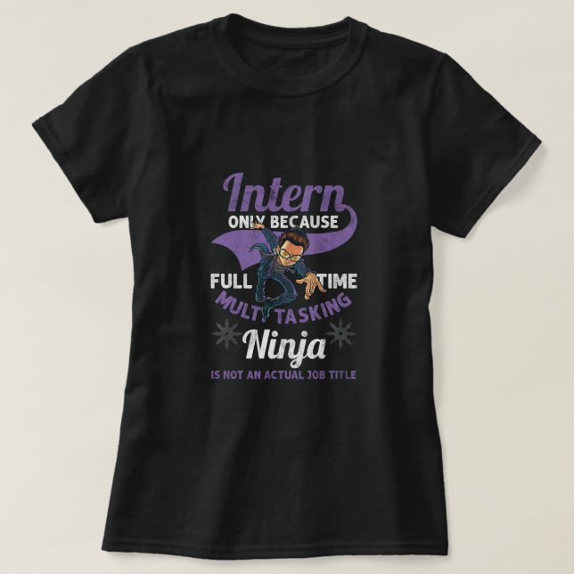 Intern Multitasking Ninja Internship Career Gift T-Shirt (Design Front)