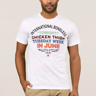 International Boneless Chicken Thigh Tuesday Week T-Shirt