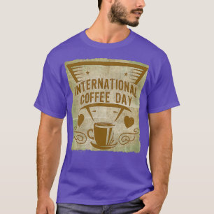 International Coffee Day Cup Of Joe T-Shirt